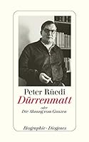 Dürrenmatt: oder Die Ahnung vom Ganzen 3257067976 Book Cover