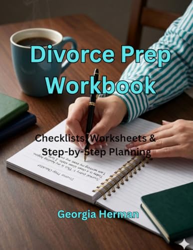 Divorce Prep Workbook: Checklists, Worksheets and Step-by-Step Planning