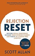 Rejection Reset: Restore Social Confidence, Reshape Your Inferior Mindset, and Thrive In a Shame-Free Lifestyle (2nd Edition) (Rejection Free for Life Book 1)