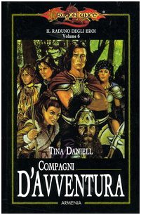 Compagni d'avventura. Il raduno degli eroi. DragonLance: 6 Compagni d'avventura. Il raduno degli eroi. DragonLance: 6