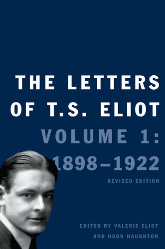 The Letters of T.S. Eliot: Volume 1: 1898-1922, Revised Edition: Volume 2: 1923-1925