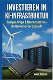 Investieren in KI-Infrastruktur: Energie, Chips & Rechenzentren – die Gewinner der Zukunft (Finanzwissen kompakt)