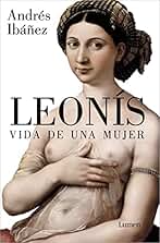 Leonís. Vida de una mujer: Vida de una mujer / The Life of a Woman (Narrativa)