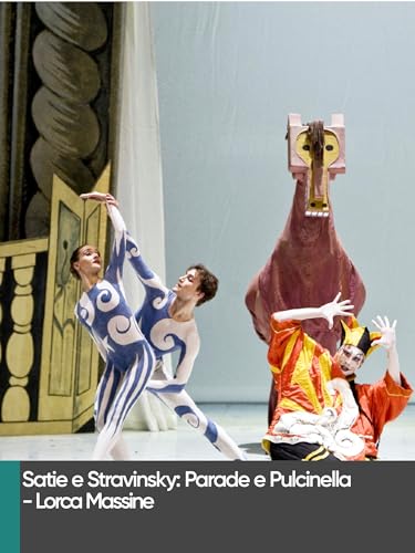  Satie and Stravinsky: Parade and Pulcinella - Lorca Massine