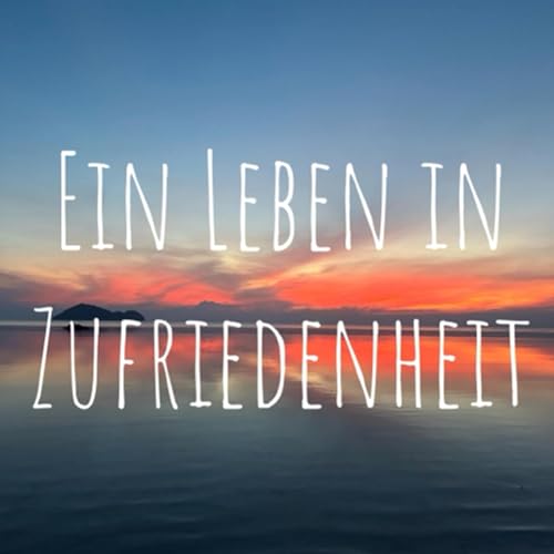 Ein Leben in Zufriedenheit