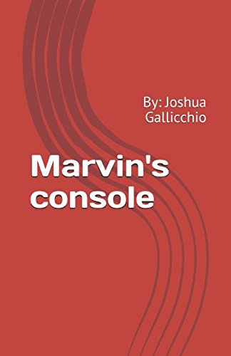Marvin's console: By: Joshua Gallicchio