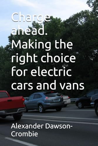 Charge ahead. Making the right choice for electric cars and vans