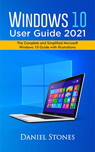 Windows 10 User Guide 2022 : The Complete and Simplified Microsoft Windows 10 Guide With Illustrations