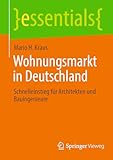 Wohnungsmarkt in Deutschland: Schnelleinstieg für Architekten und Bauingenieure (essentials)