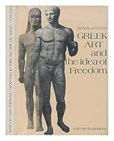 Greek Art and the Idea of Freedom (Brown and Haley lectures) 0500233314 Book Cover