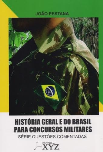 História geral e do Brasil para concursos militares – série questões comentadas