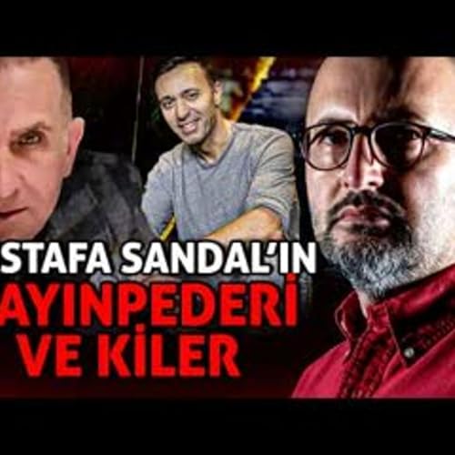 MUSTAFA SANDAL'IN KAYINPEDERİ ve KİLER Podcast Por  arte de portada