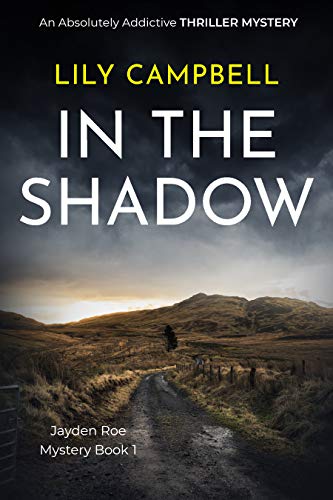 In The Shadow: An Absolutely Addictive Thriller Mystery (Jayden Roe Mystery Book 1) (Jayden Roe Mystery Thriller)