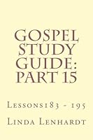 Gospel Study Guide: Part 15: Lessons183 - 195 1494280086 Book Cover