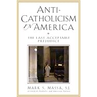Anti-Catholicism in America: The Last Acceptable Prejudice