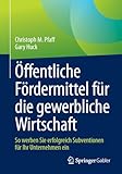 Öffentliche Fördermittel für die gewerbliche Wirtschaft: So werben Sie erfolgreich Subventionen für Ihr Unternehmen ein