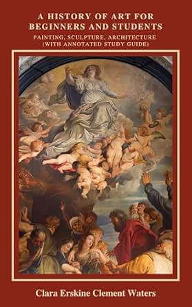 A History of Art for Beginners and Students: Painting, Sculpture, Architecture