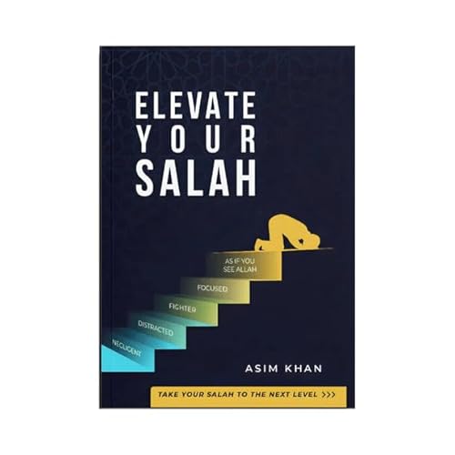 Elevate Your Salah - A Guide For Muslims To Elevate Their Salah, Al Quran