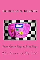 From Green Flags to Blue Flags: A Story of My Life with Asperger's Disorder 1492363235 Book Cover