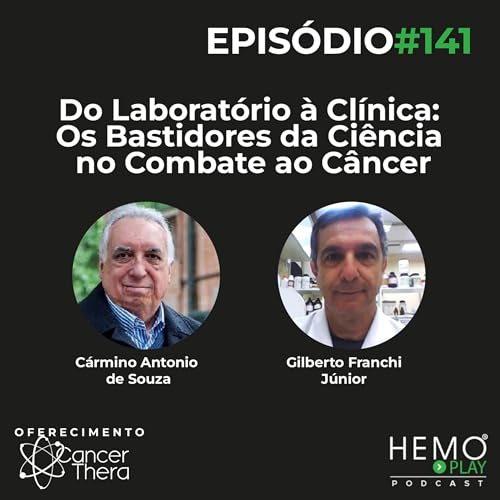 #141 - Do Laborat&oacute;rio &agrave; Cl&iacute;nica: Os Bastidores da Ci&ecirc;ncia no Combate ao C&acirc;ncer - HEMO PLAY Podcast