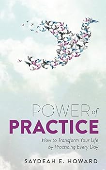 Paperback Power of Practice: How to Transform Your Life By Practicing Every Day Book
