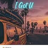  I Got U