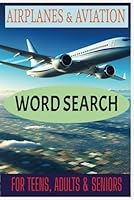 Airplanes Word Search Puzzle Book: Word Searches With Easy To Read Print about airplanes and aviation, 6x9 inches, 110 pages, 50+ Puzzles B0F5H7K1WB Book Cover