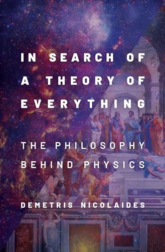 In Search Of A Theory Of Everything: The Philosophy Behind Physics