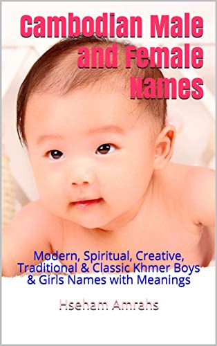 Cambodian Male And Female Names Modern Spiritual Creative Traditional Classic Khmer Boys Girls Names With Meanings English Edition Ebook Amrahs Hseham Amazon Com Br Livros Cambodian Male And Female Names Modern Spiritual Creative Traditional Classic Khmer Boys Girls Names With Meanings English Edition Ebook Amrahs Hseham Amazon Com Br Livros
