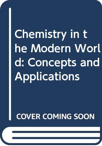 Chemistry in the Modern World: Concepts and Applications
