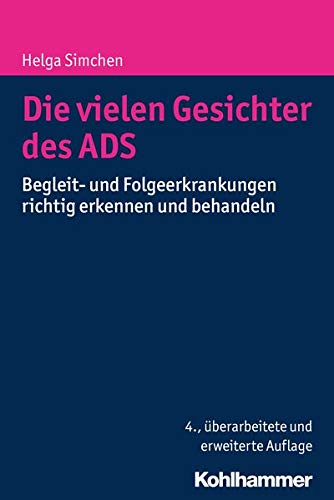 Die vielen Gesichter des ADS: Begleit- und Folgeerkrankungen richtig erkennen und behandeln Die vielen Gesichter des ADS: Begleit- und Folgeerkrankungen richtig erkennen und behandeln