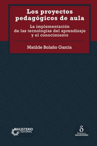 Los proyectos pedagógicos de aula. La implementación de las tecnologías del aprendizaje y el conocimiento