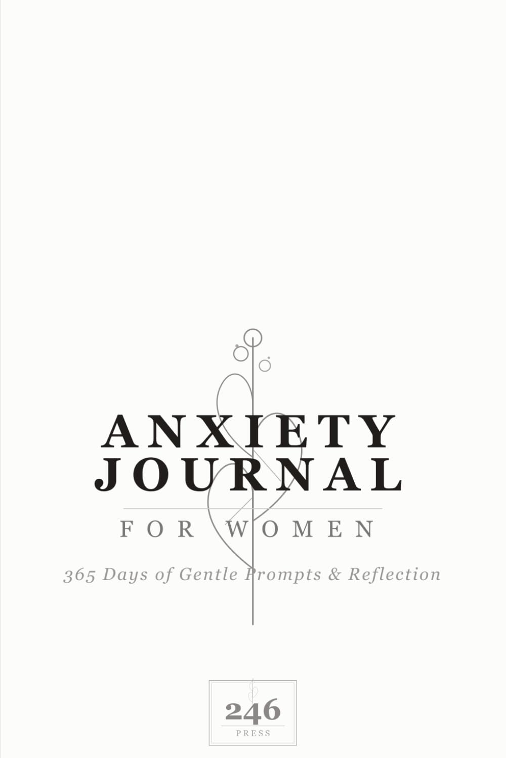 Anxiety Journal for Women: 365 Days of Daily Prompts for Calm, Self-Discovery, and Gentle Healing | A Year of Mindful Reflection for Anxiety Relief