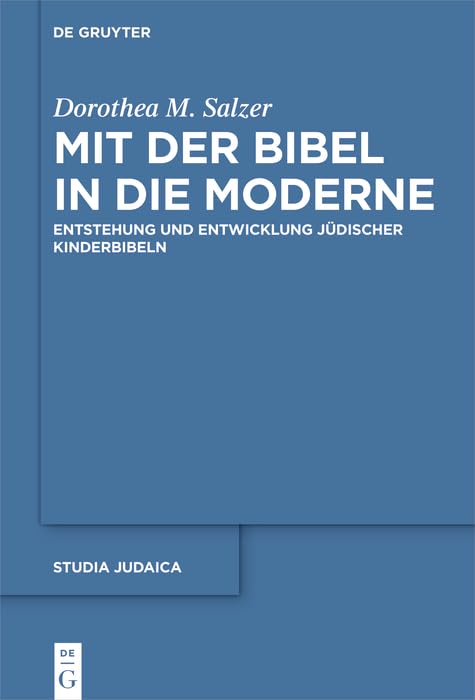 Mit der Bibel in die Moderne: Entstehung und Entwicklung jüdischer Kinderbibeln (German Edition)