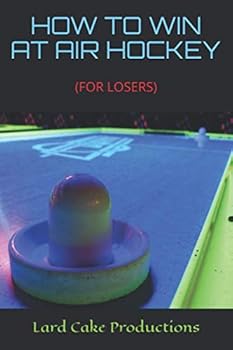 HOW TO WIN AT AIR HOCKEY: (FOR LOSERS)