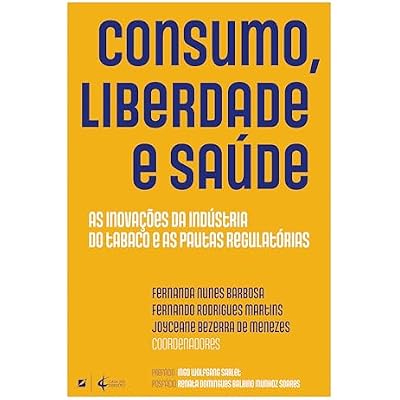 Consumo, liberdade e sa&uacute;de: as inova&ccedil;&otilde;es da ind&uacute;stria do tabaco e as pautas regulat&oacute;rias