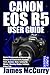 Produktbild CANON EOS R5 USER GUIDE: Digital Photography & Videography Manual on Connectivity, Camera Parts, Buttons, Dials, Setting Up, Menus, Shooting Modes, Settings, Video Tips (Photography by Funky Traders)