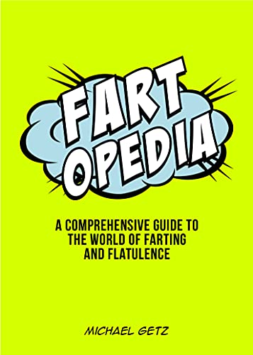 Fartopedia: Everything You Didn't Need to Know – and More!