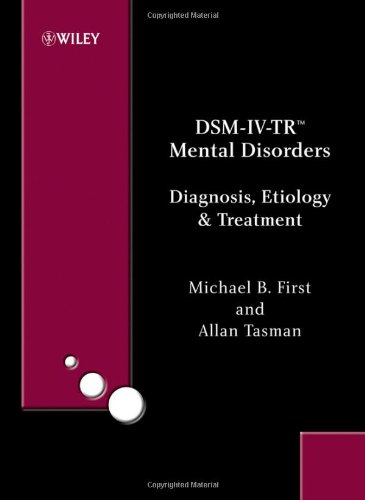 Michael B. FirstDsm-Iv-Tr Mental Disorders: Diagnosis, Etiology and Treatment