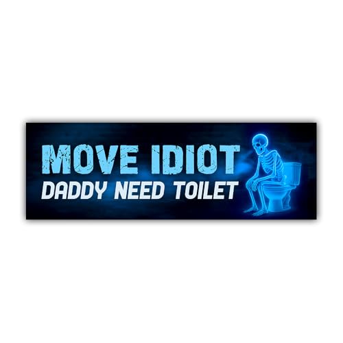NADATRU (10"x3") Move Idiot Daddy Need Toilet Bumper Stickers Funny Bumper Stickers Hilarious Car Prank Rabies IBS Patients Gag Gift Badass Skeleton Meme Vinyl Waterproof Decal for Car Windows Vehicle