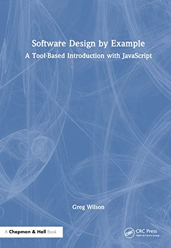 Software Design by Example: A Tool-Based Introduction With Javascript view 2
