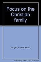 Focus on the Christian family 0871483327 Book Cover