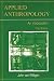 Applied Anthropology: An Introduction Third Edition