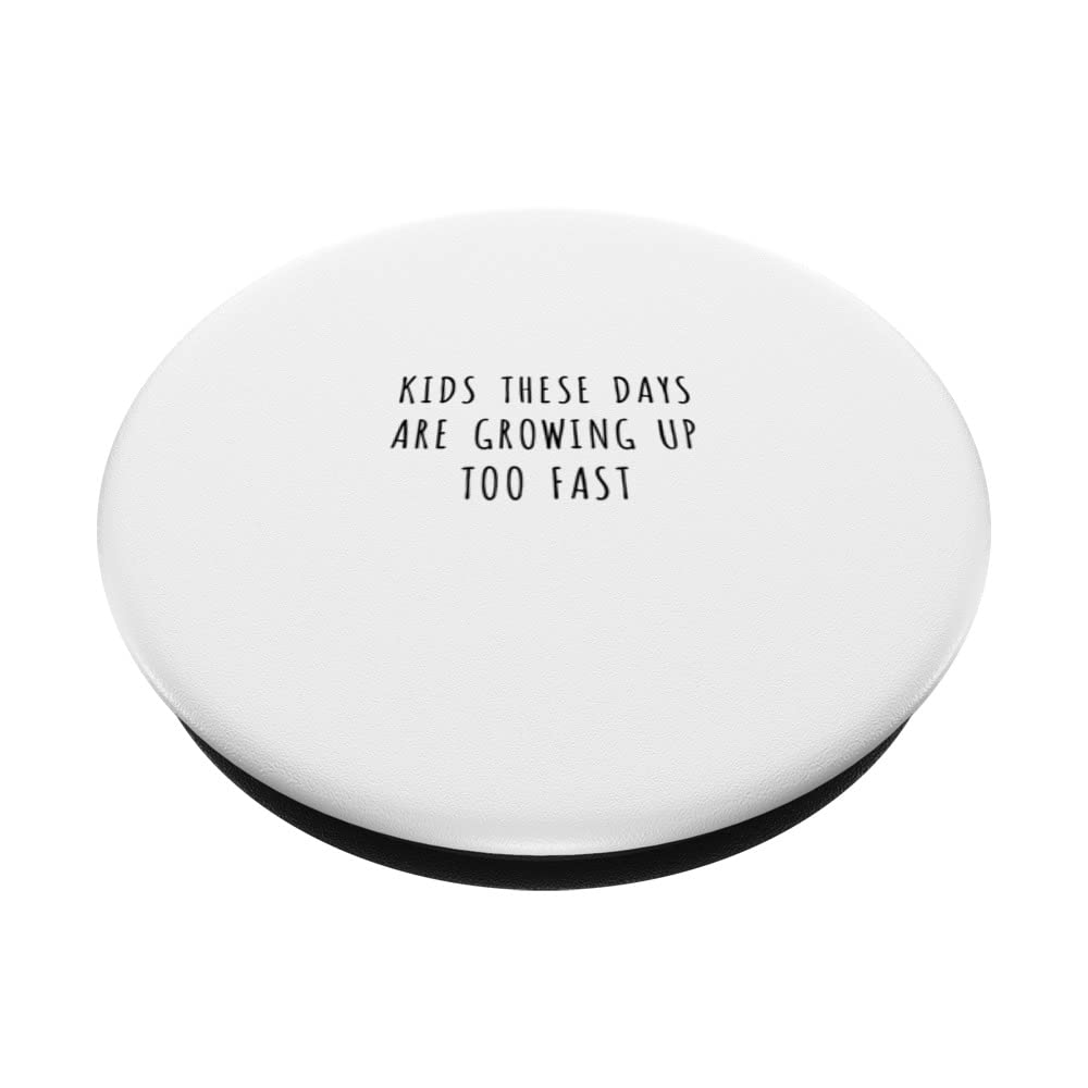Kids these days are growing up too fast PopSockets Swappable PopGrip, Black - Image 2