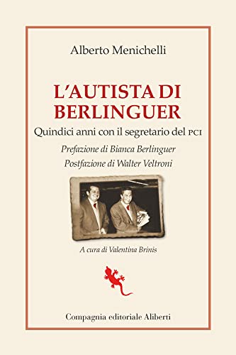 L'autista Di Berlinguer. Quindici Anni Con Il Segretario Del Pci
