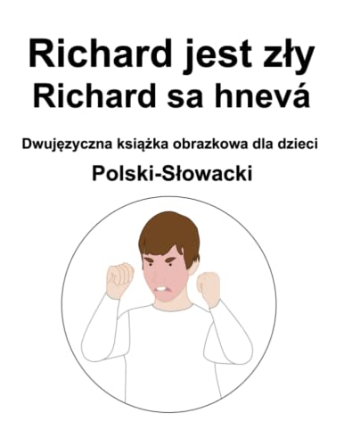 Polski-Słowacki Richard jest zły / Richard sa hnevá Dwujęzyczna książka obrazkowa dla dzieci (Polish Edition)