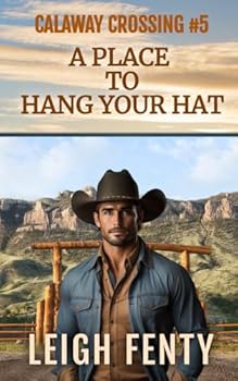 A Place To Hang Your Hat: Calaway Crossing Book 5