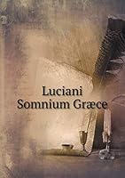 Luciani Somnium Græce 5519178496 Book Cover