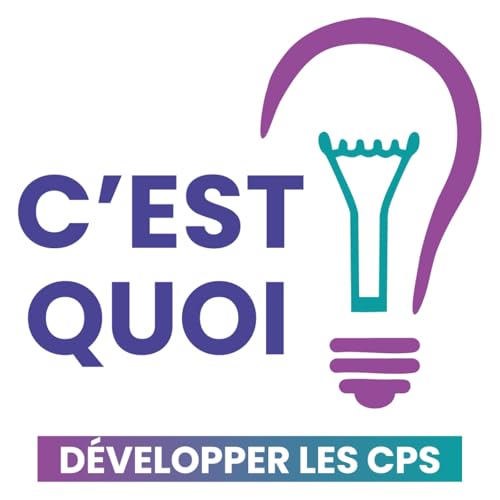 C'est quoi d&eacute;velopper les CPS (Comp&eacute;tences PsychoSociales) ?