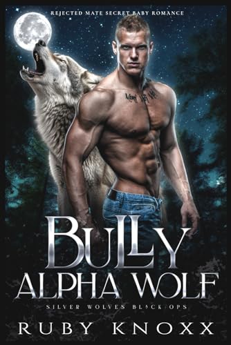 Bully Alpha Wolf: Rejected Mate Secret Baby Romance: 1